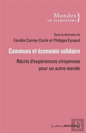 Communs Et Économie Solidaire : Récits D'Expériences Citoyennes Pour Un Autre Monde