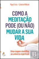 Como a Meditação Pode (ou não) Mudar a Sua Vida