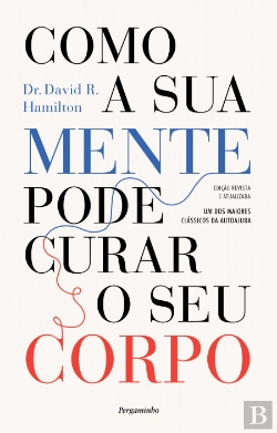 Bertrand.pt - Como a Sua Mente Pode Curar o Seu Corpo