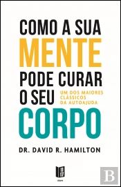 Como a sua Mente Pode Curar o seu Corpo