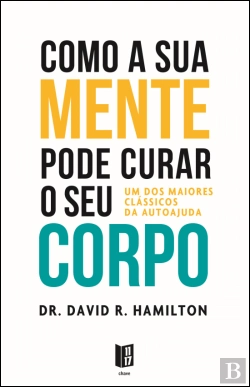 Bertrand.pt - Como a sua Mente Pode Curar o seu Corpo