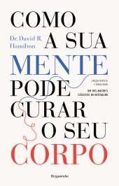 Como a Sua Mente Pode Curar o Seu Corpo