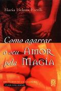 Como Agarrar o Seu Amor pela Magia
