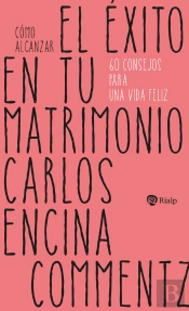 Cómo Alcanzar El Éxito En Tu Matrimonio