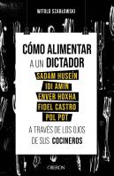 Como Alimentar A Un Dictador. Sadam Husein, Idi Amin, Enver Hoxha, Fidel Castro