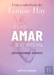 Como Amar A Si Mesma Com A Sabedoria De Louise Hay