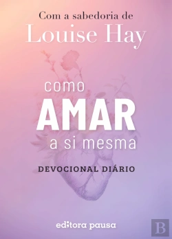 Bertrand.pt - Como Amar A Si Mesma Com A Sabedoria De Louise Hay