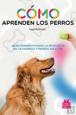 Bertrand.pt - Cómo Aprenden Los Perros. Adiestramiento Para La Respuesta En Cachorros Y Perros Adultos