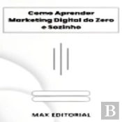 Como Aprender Marketing Digital Do Zero E Sozinho