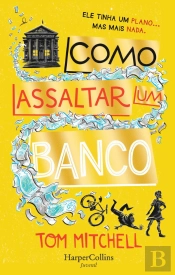 Como Assaltar um Banco
