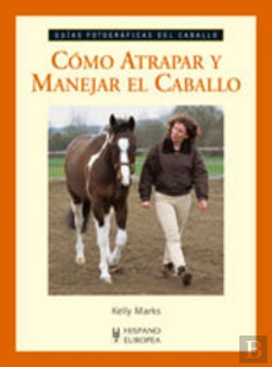 Bertrand.pt - Cómo Atrapar Y Manejar El Caballo