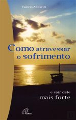 Bertrand.pt - Como Atravessar o Sofrimento
