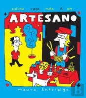 Cómo Caer Mal A Un Artesano