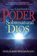 Como Caminar En El Poder Sobrenatural De Dios = How To Walk In The Supernatural Power Of God (Spanish Language Edition, How To Walk In The Supernatura