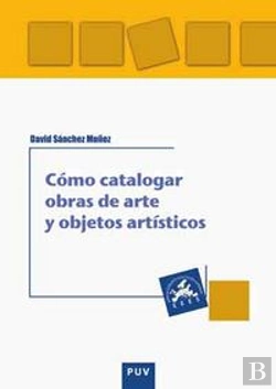 Bertrand.pt - Cómo Catalogar Obras De Arte Y Otros Objetos Artísticos