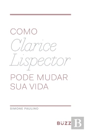 Como Clarice Lispector Pode Mudar Sua Vida