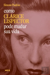 Como Clarice Lispector Pode Mudar Sua Vida