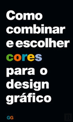 Bertrand.pt - Como Combinar e Escolher Cores para o Design Gráfico
