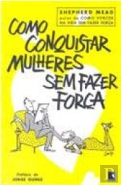 Como Conquistar Mulheres Sem Fazer Força
