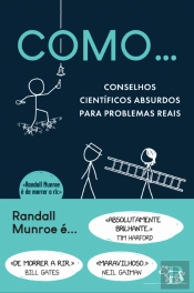 Como… Conselhos Científicos Absurdos para Problemas Reais
