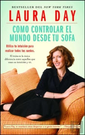 Como Controlar El Mundo Desde Tu Sofa (How To Rule The Wrld From Your Couch): Utiliza Tu Intuicion Para Realizar Todos Tus Seunos