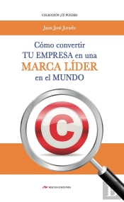 Cómo Convertir Tu Empresa En Una Marca Líder En El Mundo