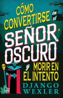 Como Convertirse En El Señor Oscuro Y Morir En El Intento