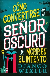 Como Convertirse En El Señor Oscuro Y Morir En El Intento
