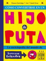 Como Convertirse En Un Hijo Puta 6.ª Ed.