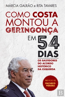 Bertrand.pt - Como Costa Montou a Geringonça em 54 Dias