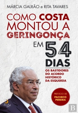 Bertrand.pt - Como Costa Montou A Geringonça Em 54 Dias