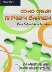 Cómo Crear Tu Nueva Empresa. Para Sobrevivir A La Crisis