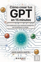 Como Crear Tus Gpt En 15 Minutos