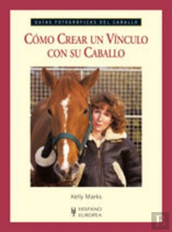 Bertrand.pt - Cómo Crear Un Vínculo Con Su Caballo