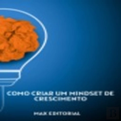 Bertrand.pt - Como Criar Um Mindset De Crescimento