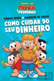 Como Cuidar Do Seu Dinheiro – Dicas Para As Crianças De Thiago Nigro, O Primo Rico, Com A Turma Da Mônica