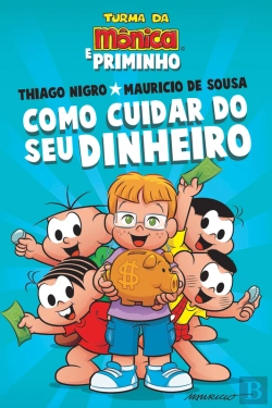 Bertrand.pt - Como Cuidar Do Seu Dinheiro – Dicas Para As Crianças De Thiago Nigro, O Primo Rico, Com A Turma Da Mônica