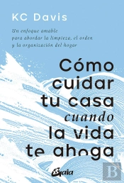 Como Cuidar Tu Casa Cuando La Vida Te Ahoga
