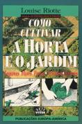 Como Cultivar a Horta e o Jardim