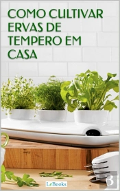 Como Cultivar Ervas De Tempero Em Casa