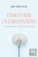 Como Curar Un Corazon Roto