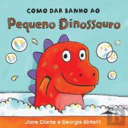 Como Dar Banho ao Pequeno Dinossauro