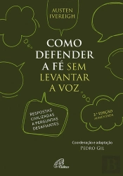 Como Defender a Fé sem Levantar a Voz