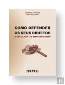 Bertrand.pt - Como Defender os Seus Direitos e Escolher um Bom Advogado
