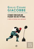 Como Deixar de Fazer-se de Vítima