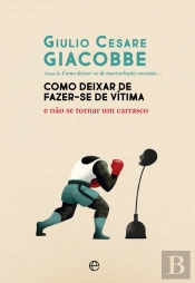 Como Deixar de Fazer-se de Vítima
