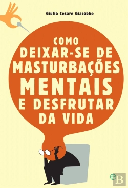 Bertrand.pt - Como Deixar-se de Masturbações Mentais e Desfrutar da Vida