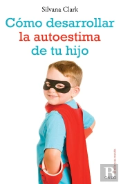 Cómo Desarrollar La Autoestima De Tu Hijo