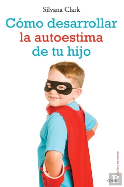 Bertrand.pt - Cómo Desarrollar La Autoestima De Tu Hijo