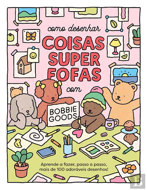 Como Desenhar Coisas Super Fofas com Bobbie Goods, de Bobbie Goods - Livro